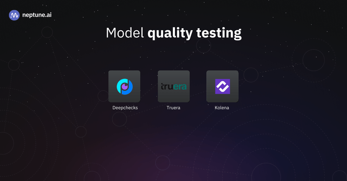Some popular MLOps tools to setup production ML model quality testing in 2023